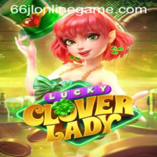 Exploring LuckyCloverLady: The Thrilling 66jl Online Game